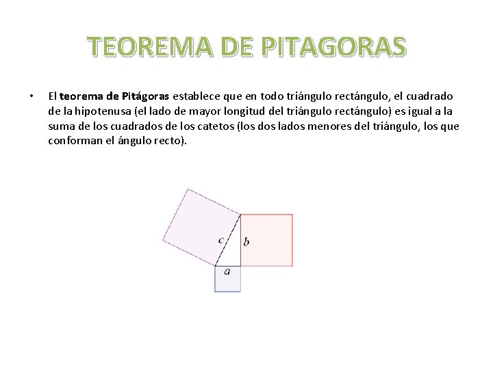 TEOREMA DE PITAGORAS • El teorema de Pitágoras establece que en todo triángulo rectángulo,