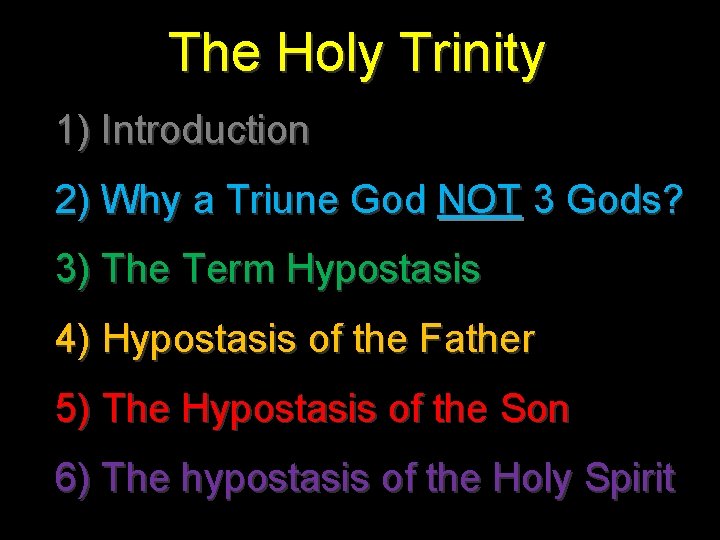 The Holy Trinity 1) Introduction 2) Why a Triune God NOT 3 Gods? 3)