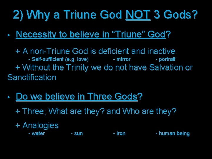 2) Why a Triune God NOT 3 Gods? • Necessity to believe in “Triune”