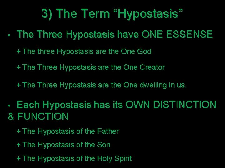 3) The Term “Hypostasis” • The Three Hypostasis have ONE ESSENSE + The three