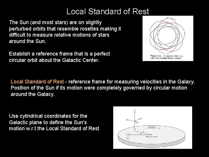 Local Standard of Rest The Sun (and most stars) are on slightly perturbed orbits