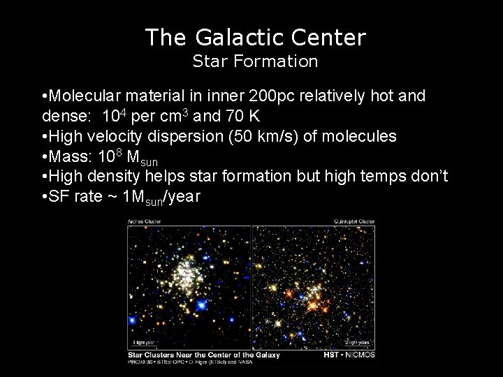 The Galactic Center Star Formation • Molecular material in inner 200 pc relatively hot