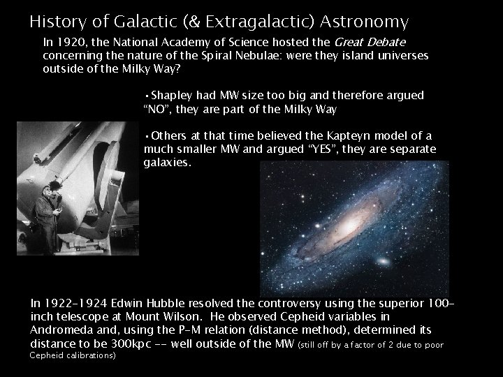 History of Galactic (& Extragalactic) Astronomy In 1920, the National Academy of Science hosted