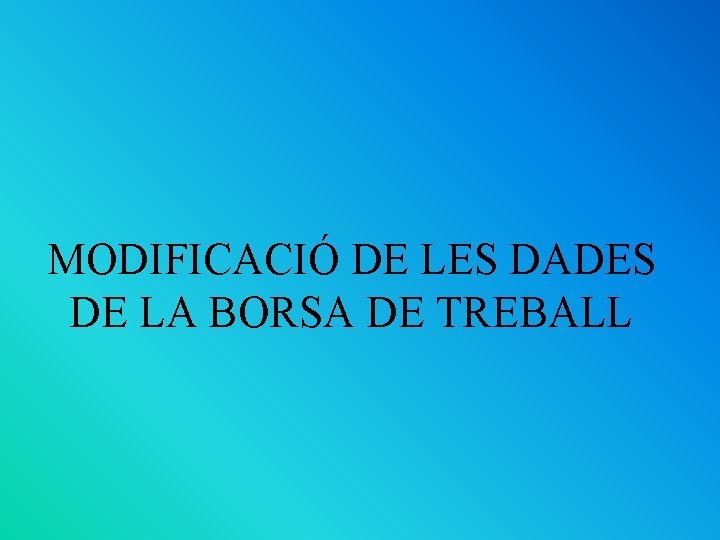 MODIFICACIÓ DE LES DADES DE LA BORSA DE TREBALL 