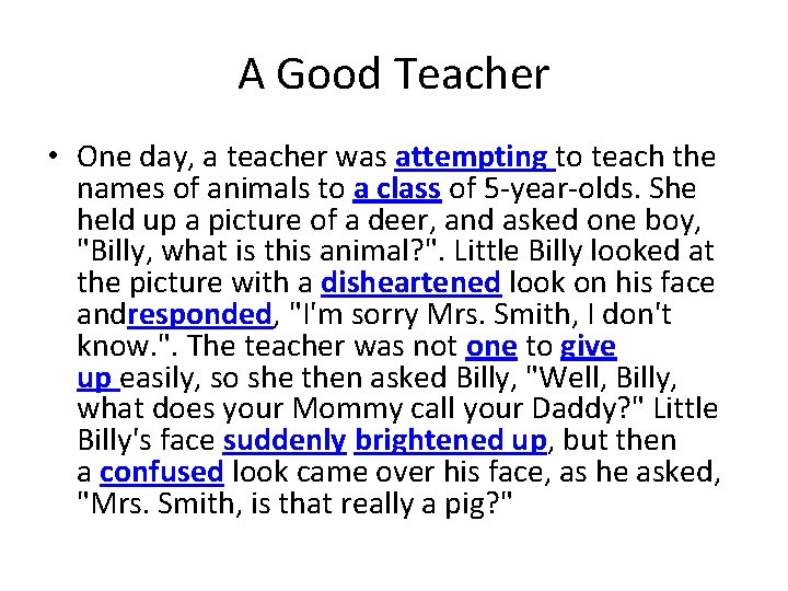 A Good Teacher • One day, a teacher was attempting to teach the names