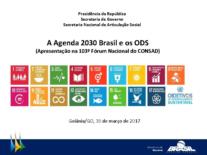 Presidência da República Secretaria de Governo Secretaria Nacional de Articulação Social A Agenda 2030