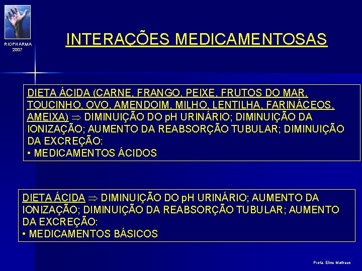 RIOPHARMA 2007 INTERAÇÕES MEDICAMENTOSAS DIETA ÁCIDA (CARNE, FRANGO, PEIXE, FRUTOS DO MAR, TOUCINHO, OVO,