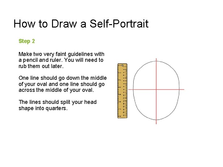 How to Draw a Self-Portrait Step 2 Make two very faint guidelines with a