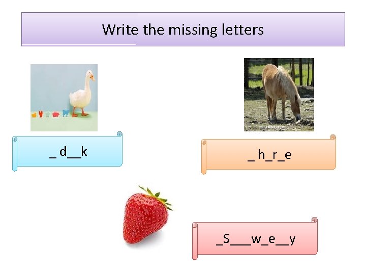 Write the missing letters _ d__k _ h_r_e _S___w_e__y 