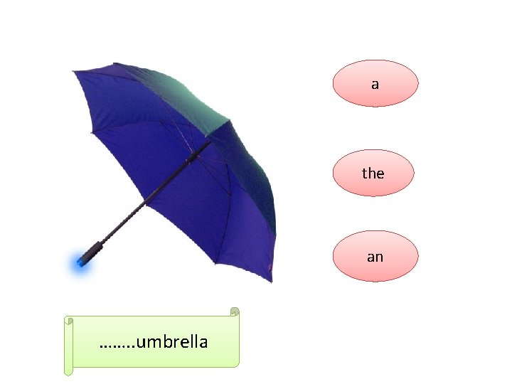 a the an ……. . umbrella 