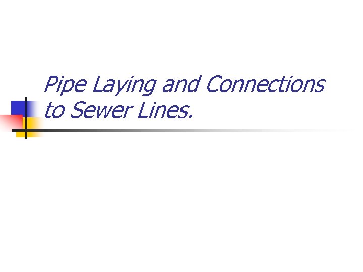 Pipe Laying and Connections to Sewer Lines. 