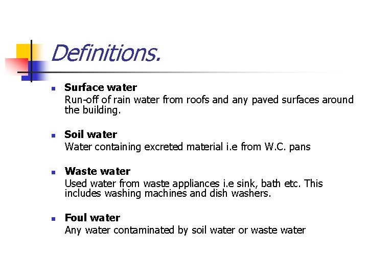 Definitions. n n Surface water Run-off of rain water from roofs and any paved
