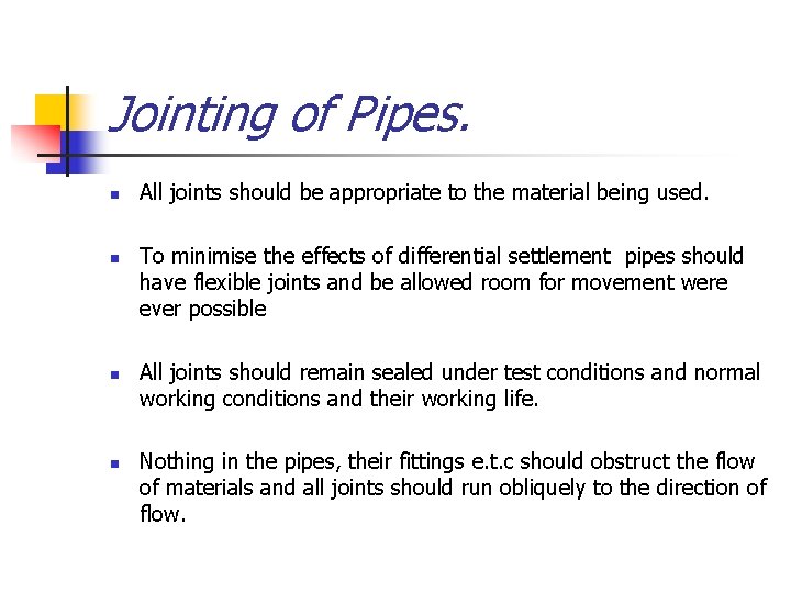 Jointing of Pipes. n n All joints should be appropriate to the material being