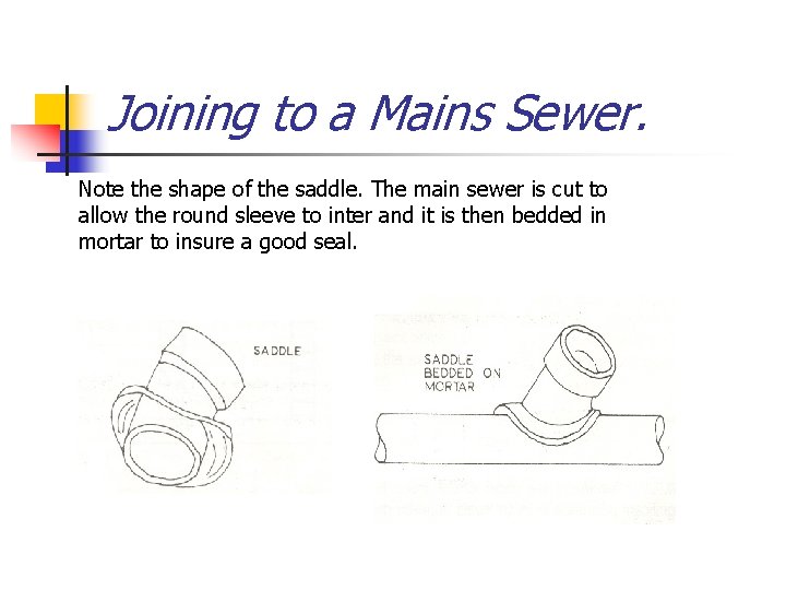 Joining to a Mains Sewer. Note the shape of the saddle. The main sewer