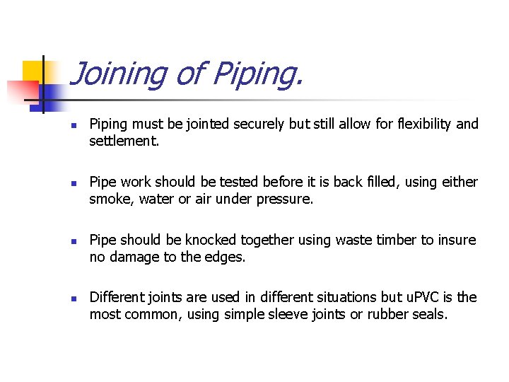 Joining of Piping. n n Piping must be jointed securely but still allow for