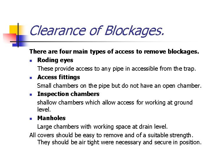 Clearance of Blockages. There are four main types of access to remove blockages. n