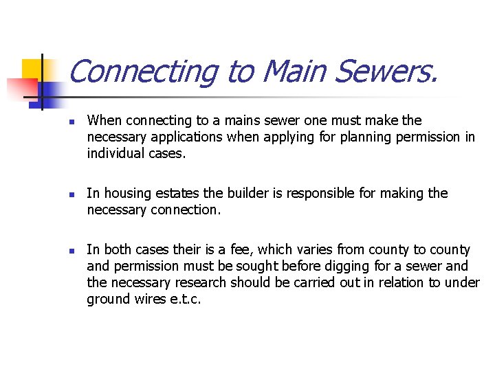 Connecting to Main Sewers. n n n When connecting to a mains sewer one