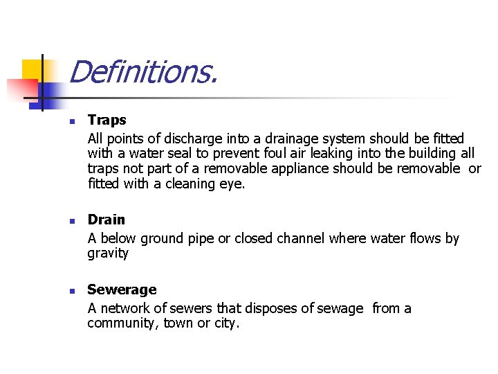 Definitions. n n n Traps All points of discharge into a drainage system should