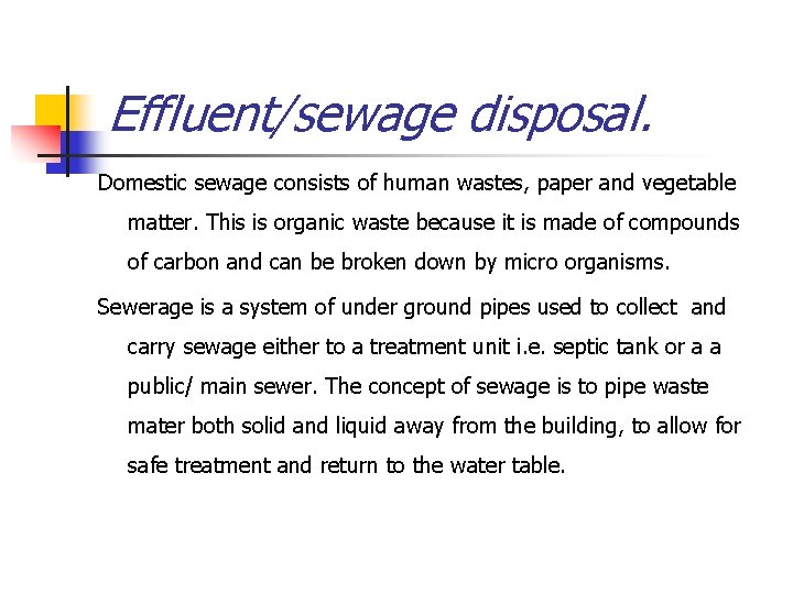 Effluent/sewage disposal. Domestic sewage consists of human wastes, paper and vegetable matter. This is