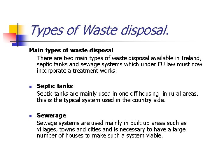 Types of Waste disposal. Main types of waste disposal There are two main types