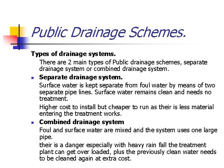 Public Drainage Schemes. Types of drainage systems. There are 2 main types of Public