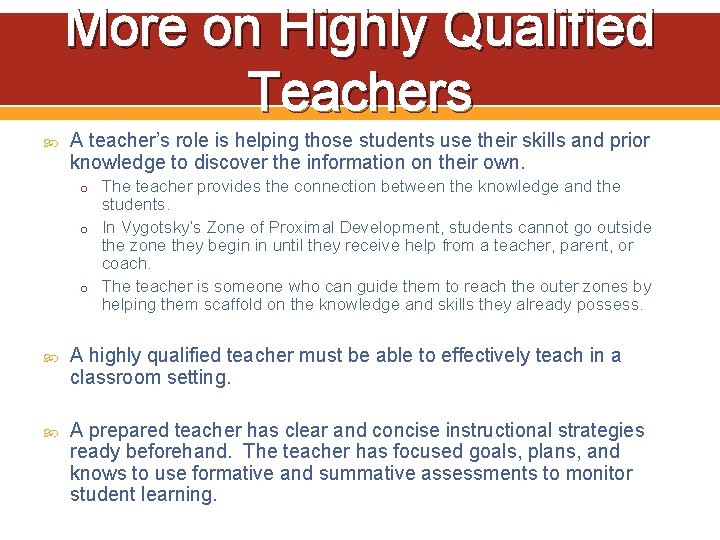 More on Highly Qualified Teachers A teacher’s role is helping those students use their
