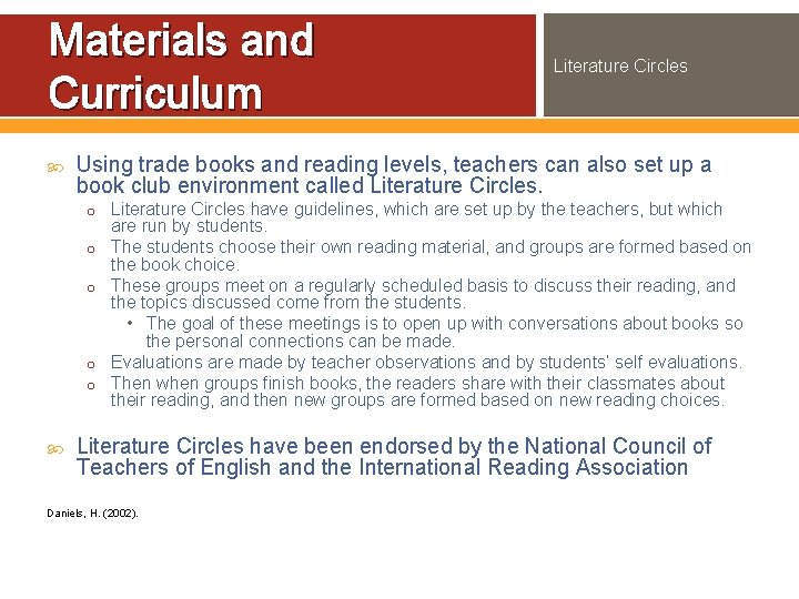 Materials and Curriculum Literature Circles Using trade books and reading levels, teachers can also