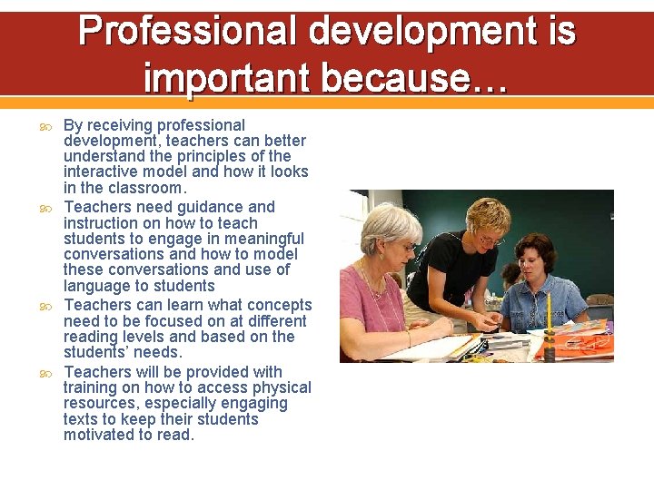 Professional development is important because… By receiving professional development, teachers can better understand the