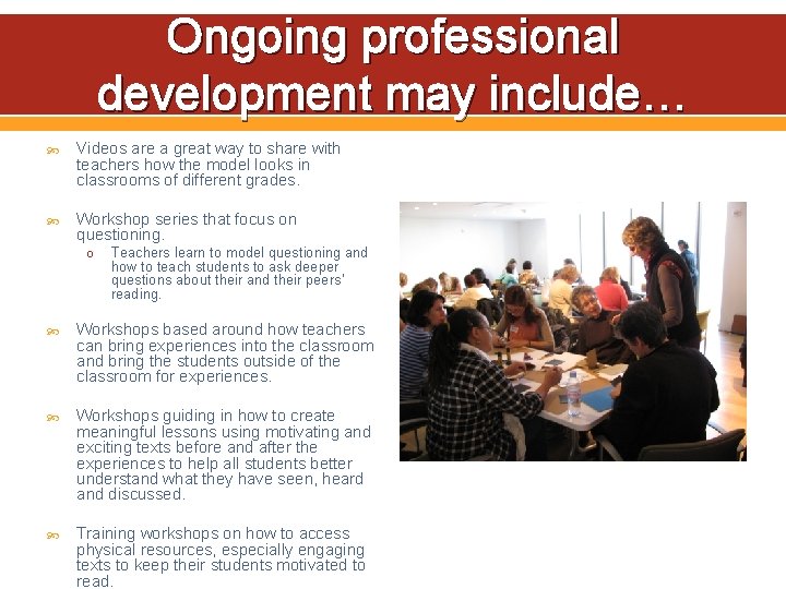 Ongoing professional development may include… Videos are a great way to share with teachers