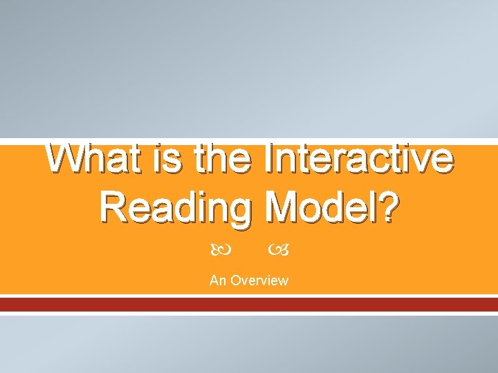What is the Interactive Reading Model? An Overview 