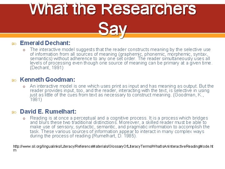 What the Researchers Say Emerald Dechant: o Kenneth Goodman: o The interactive model suggests