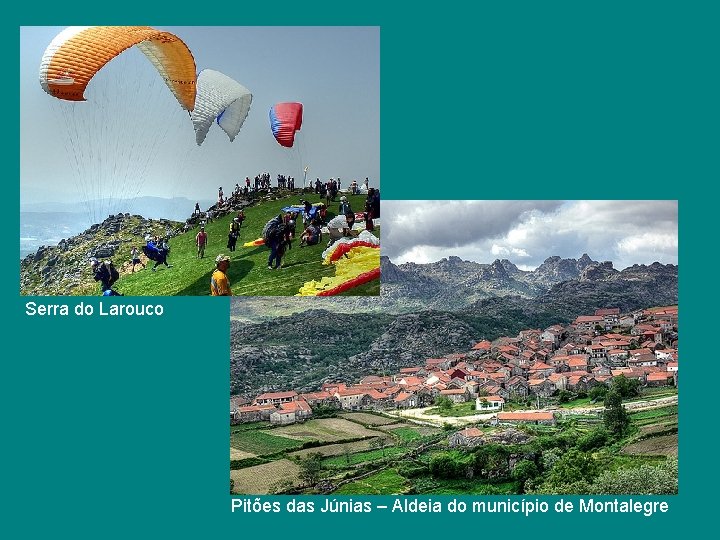Serra do Larouco Pitões das Júnias – Aldeia do município de Montalegre Serra do Larouco Pitões das Júnias – Aldeia do município de Montalegre