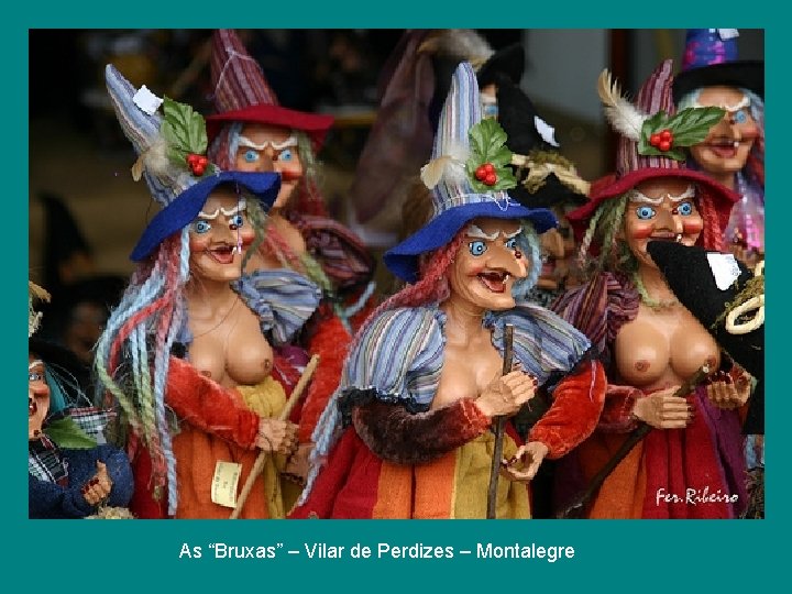 As “Bruxas” – Vilar de Perdizes – Montalegre As “Bruxas” – Vilar de Perdizes – Montalegre