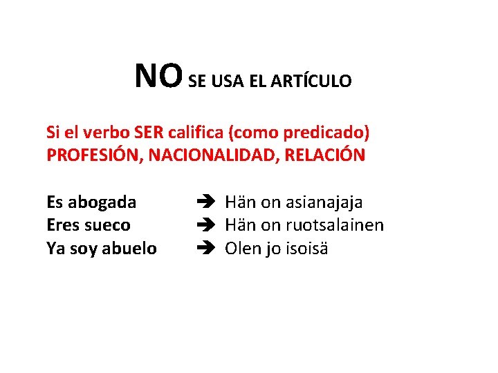 NO SE USA EL ARTÍCULO Si el verbo SER califica (como predicado) PROFESIÓN, NACIONALIDAD,