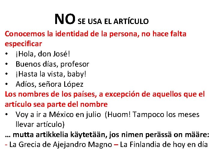 NO SE USA EL ARTÍCULO Conocemos la identidad de la persona, no hace falta