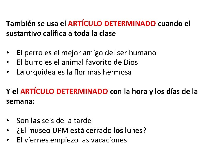 También se usa el ARTÍCULO DETERMINADO cuando el sustantivo califica a toda la clase