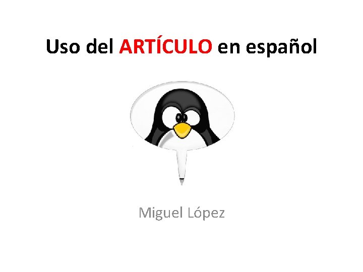 Uso del ARTÍCULO en español Miguel López 