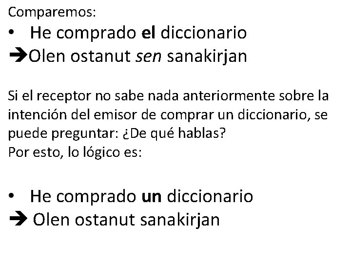 Comparemos: • He comprado el diccionario Olen ostanut sen sanakirjan Si el receptor no