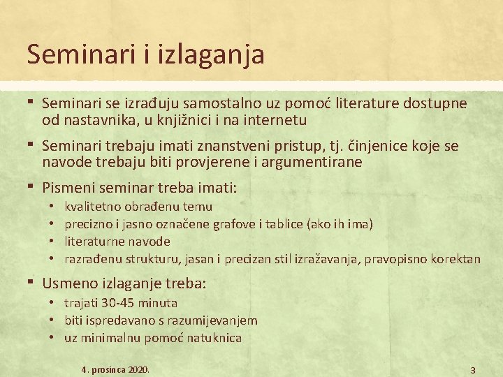 Seminari i izlaganja ▪ Seminari se izrađuju samostalno uz pomoć literature dostupne od nastavnika,