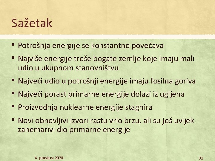 Sažetak ▪ Potrošnja energije se konstantno povećava ▪ Najviše energije troše bogate zemlje koje