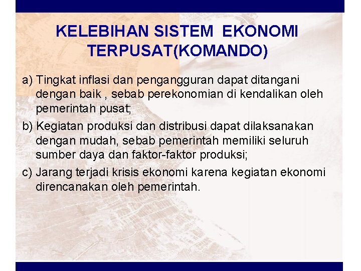 KELEBIHAN SISTEM EKONOMI TERPUSAT(KOMANDO) a) Tingkat inflasi dan pengangguran dapat ditangani dengan baik ,