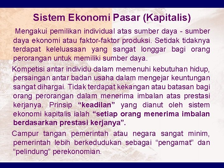 Sistem Ekonomi Pasar (Kapitalis) Mengakui pemilikan individual atas sumber daya - sumber daya ekonomi