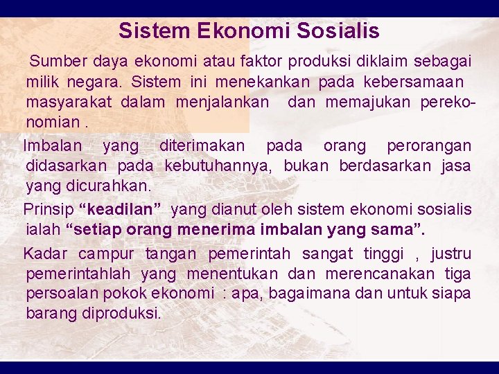 Sistem Ekonomi Sosialis Sumber daya ekonomi atau faktor produksi diklaim sebagai milik negara. Sistem