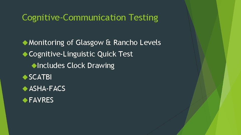 Cognitive-Communication Testing Monitoring of Glasgow & Rancho Levels Cognitive-Linguistic Includes SCATBI ASHA-FACS FAVRES Quick