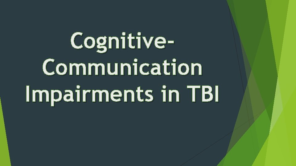 Cognitive. Communication Impairments in TBI 