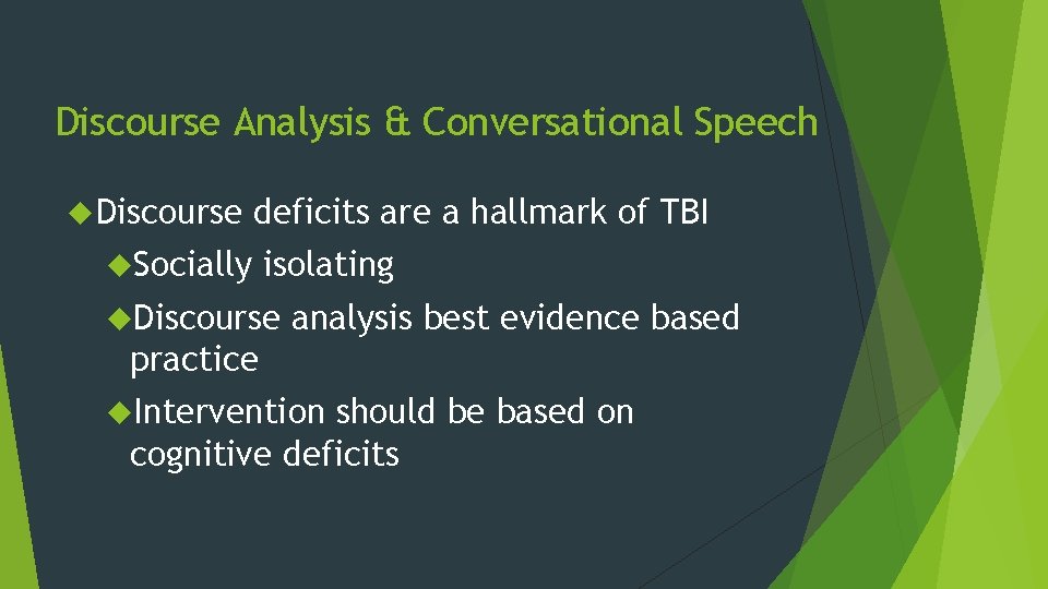 Discourse Analysis & Conversational Speech Discourse deficits are a hallmark of TBI Socially isolating