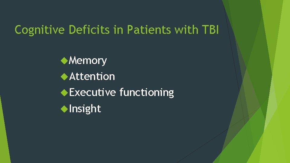 Cognitive Deficits in Patients with TBI Memory Attention Executive Insight functioning 
