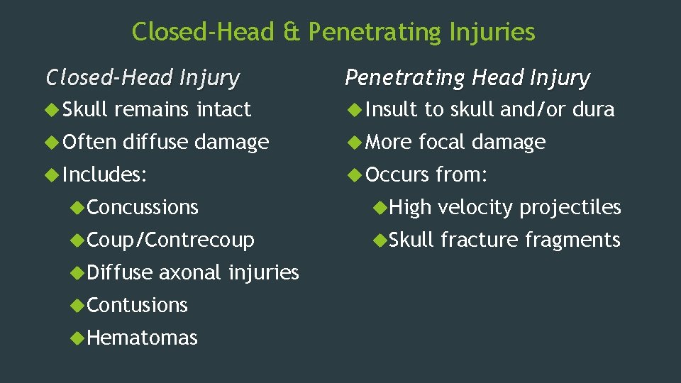 Closed-Head & Penetrating Injuries Closed-Head Injury Penetrating Head Injury Skull Insult remains intact Often