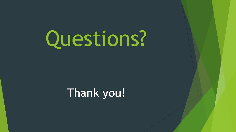 Questions? Thank you! 