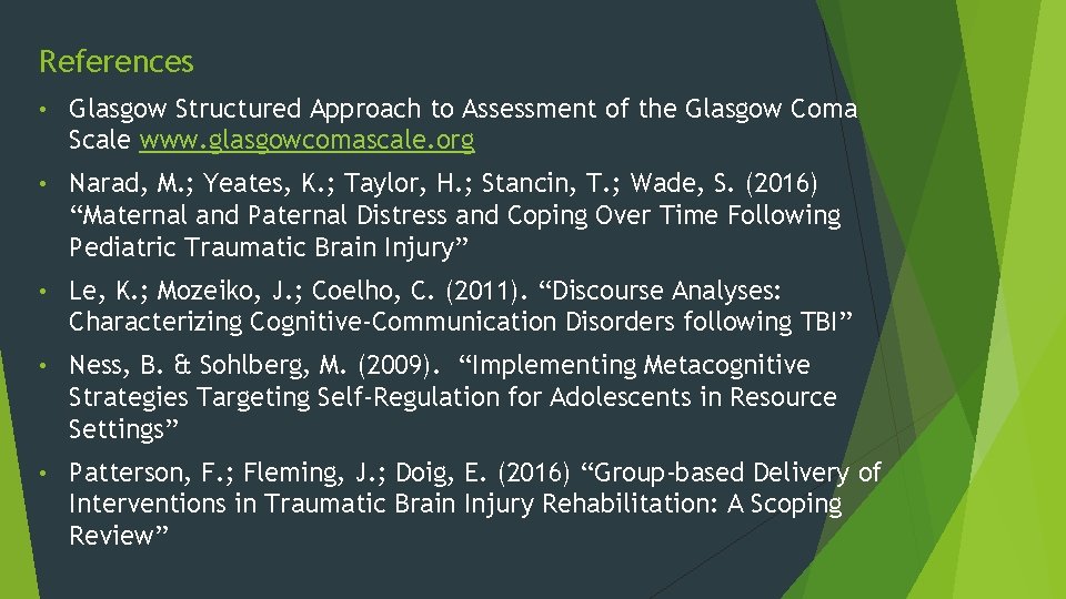 References • Glasgow Structured Approach to Assessment of the Glasgow Coma Scale www. glasgowcomascale.